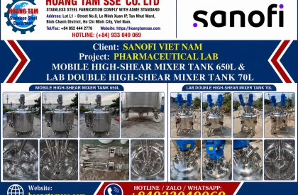 Hoàng Tâm - Lắp đặt MOBILE HIGH-SHEAR MIXER TANK 650L & LAB DOUBLE HIGH-SHEAR MIXER TANK 70L cho dự án  PHARMACEUTICAL LAB của đối tác SANOFI VIET NAM 12/2021