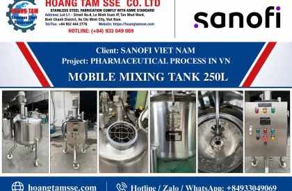 Hoàng Tâm - Lắp đặt MOBILE MIXING TANK cho dự án QUY TRÌNH SẢN XUẤT DƯỢC PHẨM của đối tác SANOFI VIET NAM 03/2020